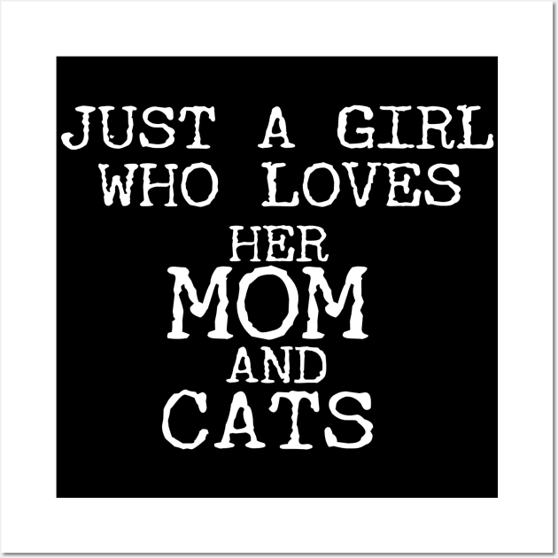 Just A Girl Who Loves Her Mom And Cats Funny Wall Art by Happy - Design